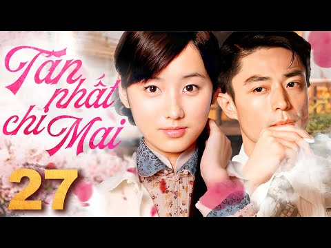 Tân Nhất Chi Mai - Tập 27 ( Thuyết minh ) Phim Tình Cảm Trung Quốc  Mới 2024 I Hoắc Kiến Hoa