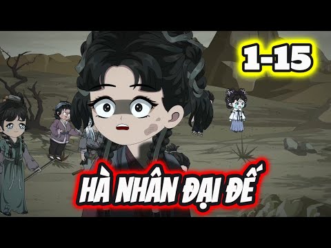 Full 1-15 | HÀ NHÂN ĐẠI ĐẾ - Bạch Tiên Sinh