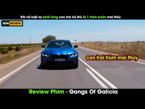 Khi nữ LUẬT SƯ tài ba lại phải lòng con trai của trùm MAI THÚY - Review Phim Gangs Of Galicia 2024