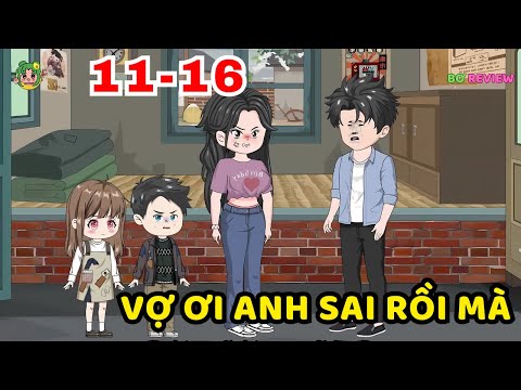 TẬP 11-16| Vợ Ơi Anh Sai Rồi Mà | Bơ Rì Viu Official
