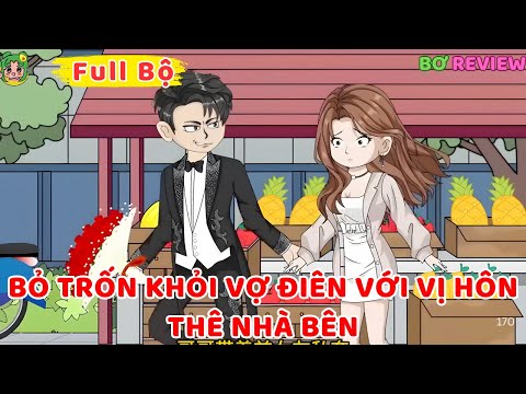 Full Bộ | Bỏ Trốn Khỏi Vợ Điên với Vị Hôn Thê Nhà Bên | Bơ Rì Viu Official