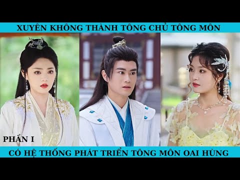 XUYÊN KHÔNG THÀNH TÔNG CHỦ TÔNG MÔN . CÓ HỆ THỐNG PHÁT TRIỂN TÔNG MÔN OAI HÙNG P1