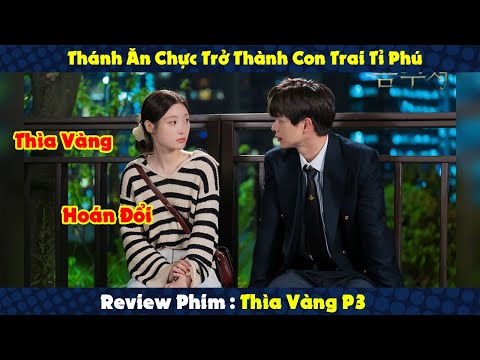 Review Phim : Cầm Thìa Vàng Đi Ăn Chực Lại Trở Thành Con Trai Tỉ Phú | Thìa Vàng P3