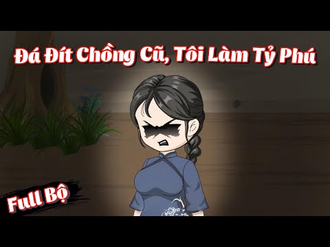 Full Bộ | Đá Đít Chồng Cũ, Tôi Làm Tỷ Phú | Phim Hay Có Kết | Gà Review