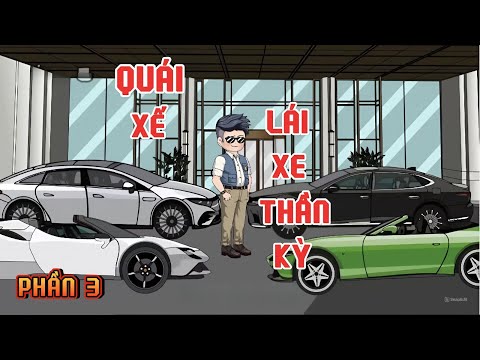 PHẦN 3 | QUÁI XẾ LÁI XE THẦN KỲ