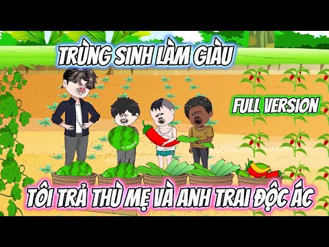 Trùng Sinh Làm Giàu Tôi Trả Thù Mẹ Và Anh Trai Độc Ác Full Version