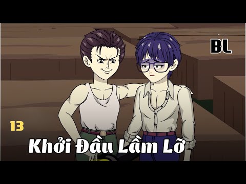 Tập 13 |  (BL) Khởi Đầu Lầm Lỡ | Cáo Ú Review