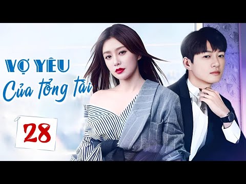 VỢ YÊU CỦA TỔNG TÀI - Tập 28 | Phim Bộ Ngôn Tình Lãng Mạn Siêu Hay | SENTV VietNam