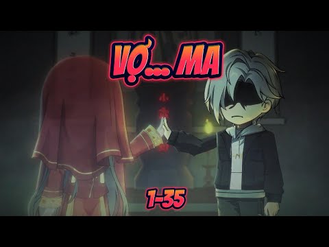 VỢ...MA | Tập 1~35 || Great Sub