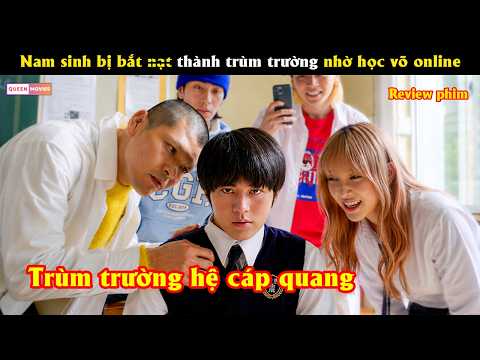 Nam sinh bị bắt n.ạt trở thành trùm trường nhờ học võ online - Review phim hay