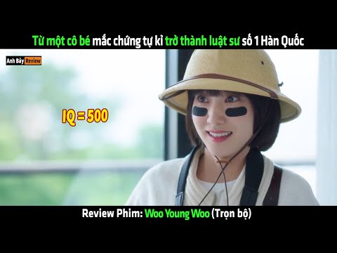 Từ một cô bé mắc chứng tự kỉ trở thành luật sư số 1 Hàn Quốc - Review phim hay