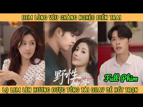Đem Lòng Yêu Chàng Nghèo Điển Trai - Lọ Lem Lên Hương Được Tổng Tài Quay Về Hốt Trọn