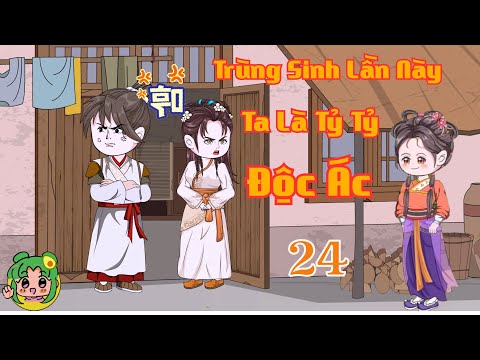 TẬP 24 - Trùng Sinh Lần Này Ta Là Tỷ Tỷ Độc Ác  | Bơ Review