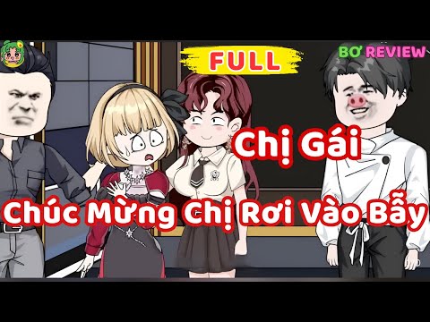 Full Bộ | Chị Gái, Chúc Mừng Chị Rơi Vào Bẫy  | Bơ Rì Viu Official