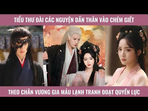 Tiểu thư đài các nguyện dấn thân vào chém giết theo chân vương gia máu lạnh tranh đoạt quyền lực