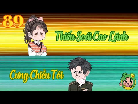 TẬP 89 - Thiếu Soái Cao Lãnh Cưng Chiều Tôi | Bơ Review