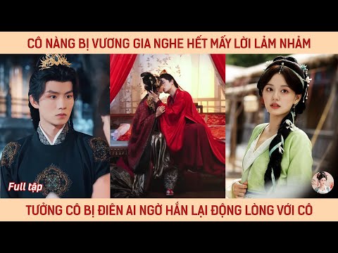 Cô nàng bị vương gia nghe hết mấy lời lảm nhảm, tưởng cô bị điên ai ngờ hắn lại động lòng với cô
