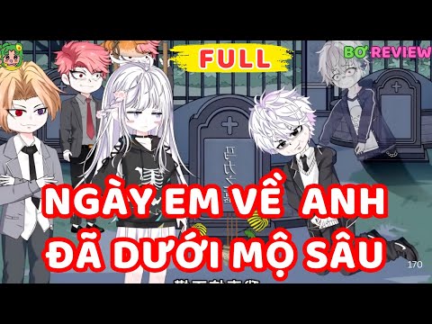 Full Bộ | Ngày Em Về, Anh Đã Dưới Mộ Sâu | Bơ Rì Viu Official