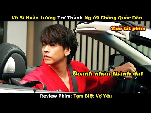 Review Phim: Võ Sĩ Hoàn Lương Trở Thành Người Chồng Quốc Dân - tóm tắt phim Hàn