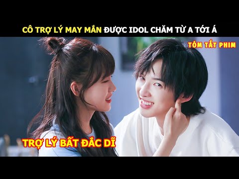 [Review Phim] Cô Trợ Lý May Mắn Được Idol Chăm Từ A Đến Á | Review Phim Hay