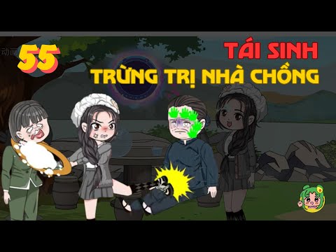 TẬP 55 - Tái Sinh Trừng Trị Nhà Chồng | Bơ Review