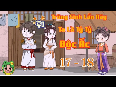 TẬP 17 - 18 - Trùng Sinh Lần Này Ta Là Tỷ Tỷ Độc Ác  | Bơ Review
