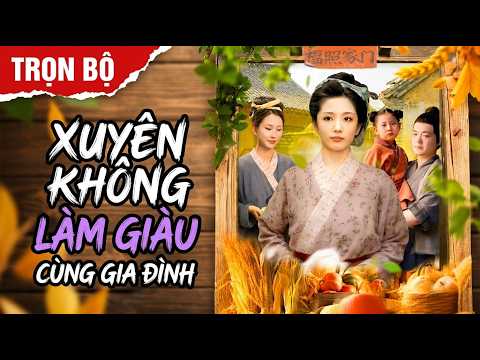 Xuyên không thành người mẹ chanh chua, ta dẫn cả nhà vượt qua nạn đói làm giàu