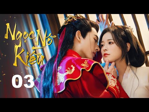 NGỌC NÔ KIỀU - Tập 03 | Siêu Phẩm Ngôn Tình Cổ Trang Cực Hot Mới Nhất 2024 - SENTV