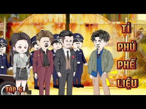 TẬP 5-6 I TỈ PHÚ PHẾ LIỆU