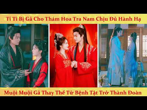 Ác nữ gả thay phu quân có kỹ năng diễn xuất siêu quần: đổi gả trúng được lang quân như ý