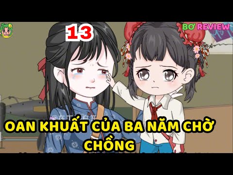 TẬP 13 | Oan Khuất của Ba Năm Chờ Chồng  | Bơ Rì Viu Official