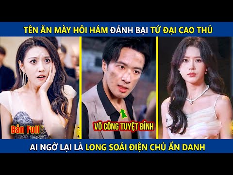 Tên Ăn Mày Hôi Hám Đánh Bại Tứ Đại Cao Thủ, Ai Ngờ Lại Là Long Soái Điện Chủ Ẩn Danh | review phim