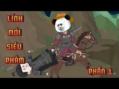 PHẦN 1 | LÍNH MỚI SIÊU PHÀM