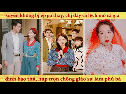 Xuyên không thập niên 80: nữ phụ thay gả lật ngược tình thế trở thành nữ tỷ phú