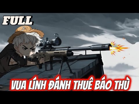 FULL CÓ KẾT  | Vua Lính Đánh Thuê Báo Thù Cho Gia Đình | Tùng vietsub