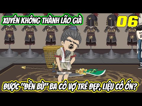 Xuyên không thành lão già, được đền bù ba cô vợ trẻ đẹp, liệu có ổn《Tập 6》| Vũ Vietsub