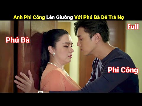 Review phim: Anh Phi Công Lên Giường Với Phú Bà Để Trả Nợ | Full | Yugi Review
