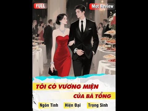 Tôi Có Vương Miện Của Bá Tổng | Hiện Đại - Hài Hước - Ngôn Tình | Mọt Review