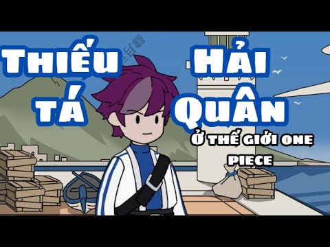 Thiếu Tá Hải Quân ( Ở Thế Giới One Piece ) | Lê Tính