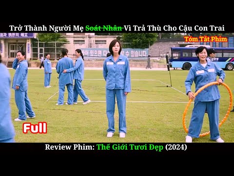 Người Mẹ Trở Thành Sát Nhân Vì Trả Thù Cho Con Trai | Review Phim Thế Giới Tươi Đẹp (Bản Full)
