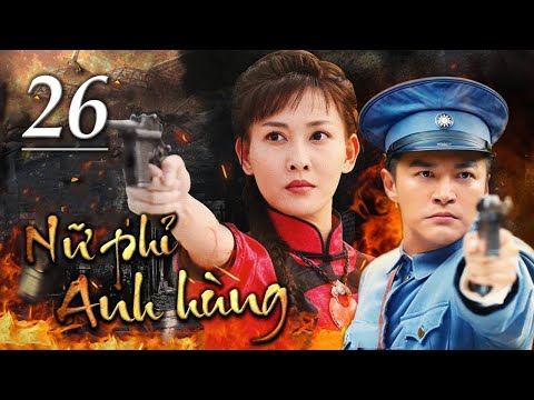 NỮ PHỈ ANH HÙNG - Tập 26 | Siêu Phẩm Kháng Nhật Hành Động Cực Hay 2022 | SENY TV