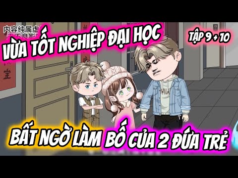 Vừa Tốt Nghiệp Đại Học Tôi Bất Ngờ Làm Bố Của 2 Đứa Trẻ Tập 9 + 10 | TTD Vietsub