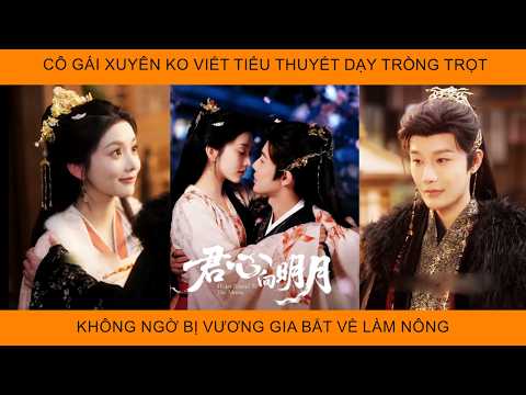 Cô Gái Xuyên Không Viết Tiểu Thuyết Dạy Trồng Trọt, Không Ngờ Bị Vương Gia Bắt Về Làm Nông