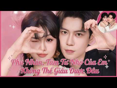 Tổng Tài Lạnh Lùng Có Thể Nghe Được Suy Nghĩ Của Vợ, Hóa Ra Lại Là Một Cô Nàng Hài Hước