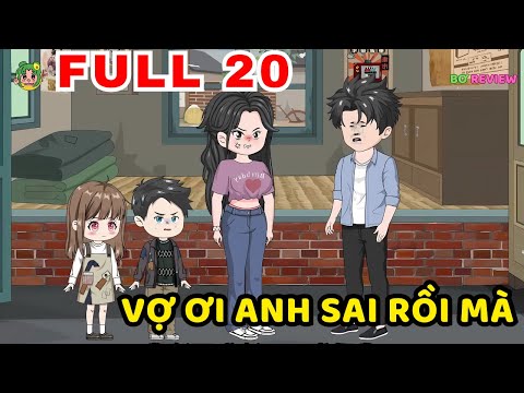TẬP  01-20 | Vợ Ơi Anh Sai Rồi Mà | Bơ Rì Viu Official