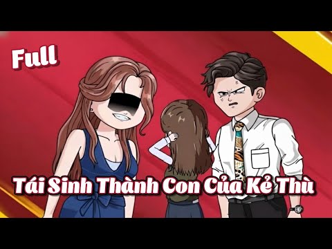 FULL BỘ | Tái Sinh Thành Con Của Kẻ Thù | Cáo Ú Review