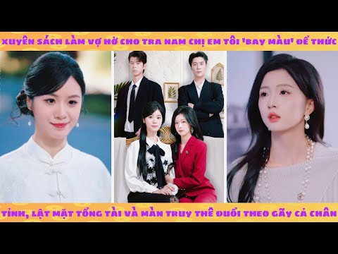 2 cô bạn thân thoát khỏi cốt truyện, quyết tâm không làm bảo mẫu 0 đồng cho 2 tên tổng tài ngốc bức