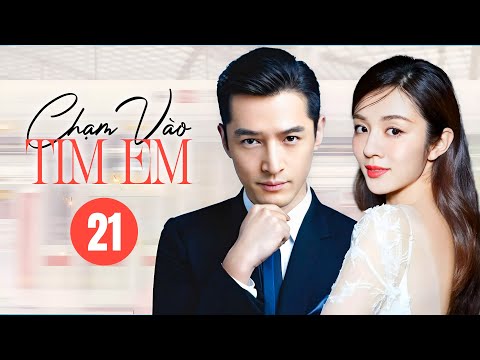 CHẠM VÀO TIM EM - Tập 21 | Siêu Phẩm Ngôn Tình Hot Nhất Năm 2024