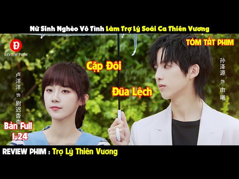 Review Phim Trợ Lý Thiên Vương 1-24 | Tóm Tắt Phim Assistant Of Superstar | REVIEW PHIM HAY