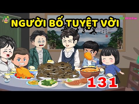 TẬP 131 | Người Bố Tuyệt Vời | Bơ Rì Viu Official